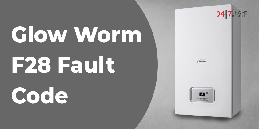 Glow Worm F28 Fault Code: Causes and Fixes